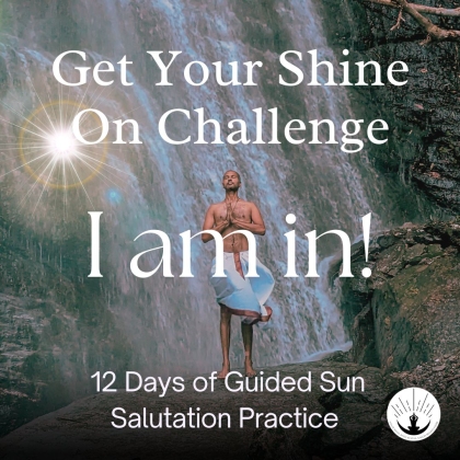 Get Your Shine On 12-Days of Guided Sun Salutation Challenge I am In